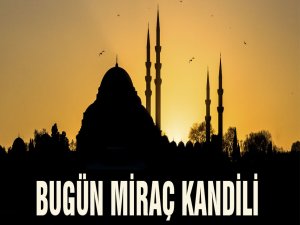 Bugün Miraç Kandili