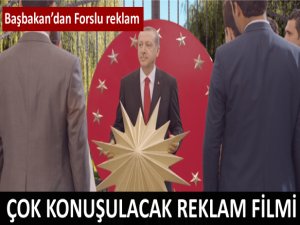 Başbakandan forslu reklam filmi