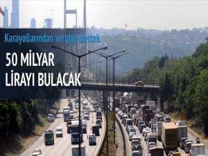 Karayollarından vergide 50 milyar liralık katkı