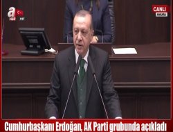 Erdoğan, AK Parti Grup Toplantısı’nda açıkladı