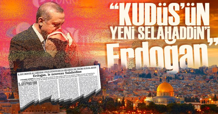 Kudüs’ün yeni Selahaddin’i Erdoğan