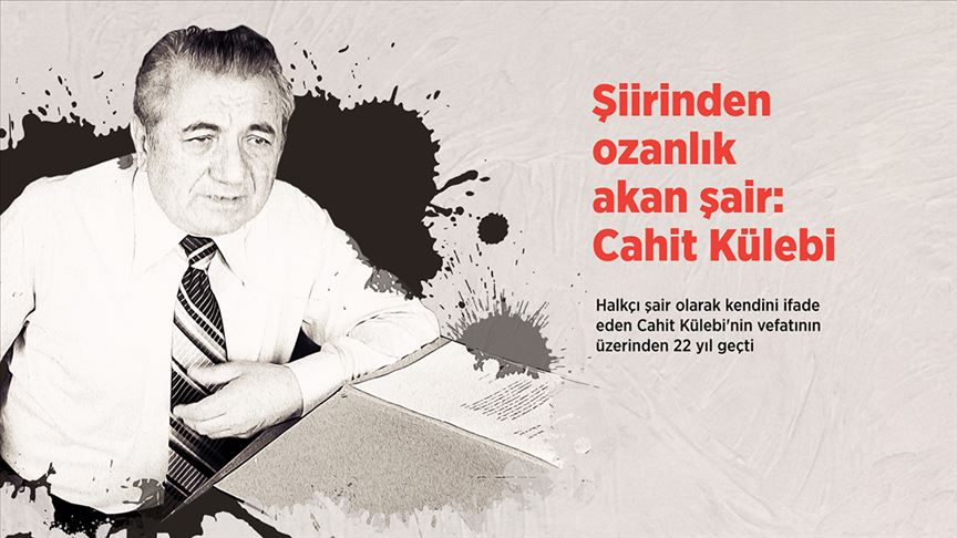 Şiirinden ozanlık akan şair: Cahit Külebi