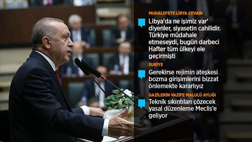 Erdoğan: Hafter'e hak ettiği dersi vermekten asla geri durmayacağız