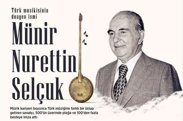 Türk musikisinin duayen ismi MÜNİR NURETTİN SELÇUK