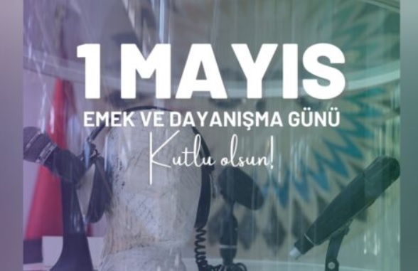 İşçinin ve Emeğin Bayramı: 1 MAYIS