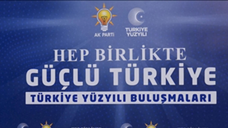 AK PARTİ'NİN "TÜRKİYE YÜZYILI BULUŞMALARI" DEVAM EDİYOR