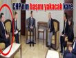 CHPnin başını yakacak o kare