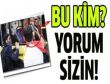 BU KİM YORUM SİZİN