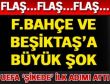 F.BAHÇE ve BEŞİKTAŞA ŞOK