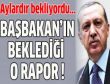 Başbakanın beklediği o rapor