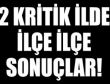 2 Kritik İlde ilçe ilçe sonuçlar