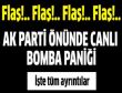 AK Parti önünde canlı bomba ihbarı