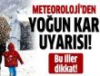 Meteorolojiden flaş kar uyarısı