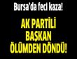 AK Partili başkan ölümden döndü