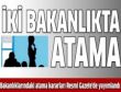 Bakanlıkta atama depremi