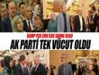 AK PARTİ tek vücut oldu!