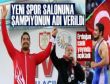 Sivasın yeni sporsalonuna şampiyonun adı veriliyor