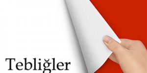 Tebliğler Resmi Gazete'de..