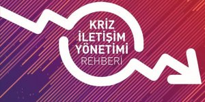 Kriz dönemlerinde kullanılacak iletişim yöntemleri rehberi hazırlandı
