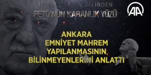 Ankara emniyet mahrem yapılanmasının bilinmeyenlerini anlattı