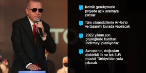 Cumhurbaşkanı Erdoğan: Türkiye'nin Otomobili dünyanın birçok yerinde ses getirdi