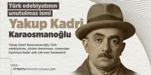 Türk edebiyatının unutulmaz ismi: YAKUP KADRİ Karaosmanoğlu