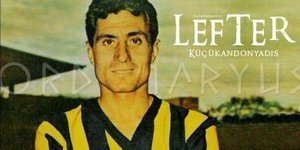 'ORDİNASYÜS' lakaplı Lefter Küçükandonyadis vefatının 10. yılında anılıyor
