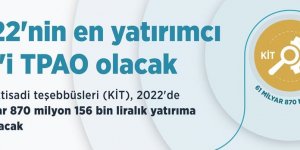 2022'nin en yatırımcı KİT'i TPAO olacak!