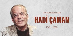 Türk Tiyatrosunun Usta İsmi: HADİ ÇAMAN