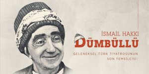 Orta oyunu ve tuluatın ustası: İSMAİL DÜMBÜLLÜ