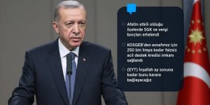 Cumhurbaşkanı Erdoğan: Kumluca, Finike ve Demre ilçelerinde 'Genel Hayata Etkili Afet Bölgesi' kararı alındı