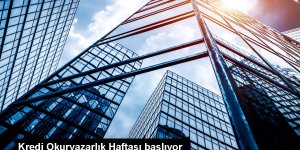 Kredi Okuryazarlık Haftası'nın ikincisi 19 Haziran'da başlıyor