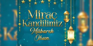 'MİRAÇ KANDİLİ'MİZ MÜBAREK OLSUN!