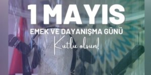 İşçinin ve Emeğin Bayramı: 1 MAYIS