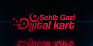 "Şehit Gazi Dijital Kart" hayata geçirildi