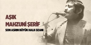 HALK OZANI: AŞIK MAHZUNİ ŞERİF