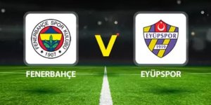MAÇ SONU / FENERBAHÇE: 2 - 1: EYÜPSPOR