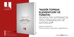MİLLİ İSTİHBARAT AKADEMİSİNDEN "NADİR TOPRAK ELEMENTLERİ" ANALİZİ