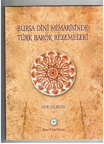 'bursa Dini Mimarisinde Türk Barok Bezemeleri' Kitabı Tamamlandı