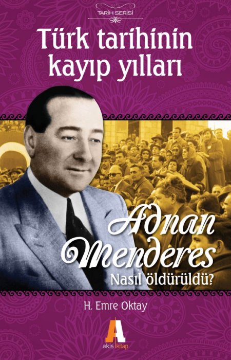 Emre Oktay'ın yeni eseri ‘Adnan Menderes nasıl öldürüldü’ Akis Kitap'tan çıktı