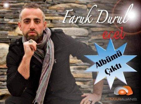 Faruk Durul'un 'Ecel'i çıktı