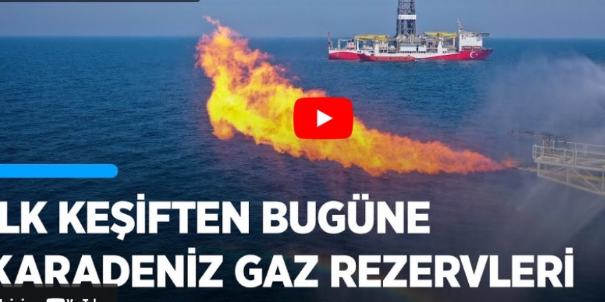 İlk keşiften bugüne Karadeniz gaz rezervleri