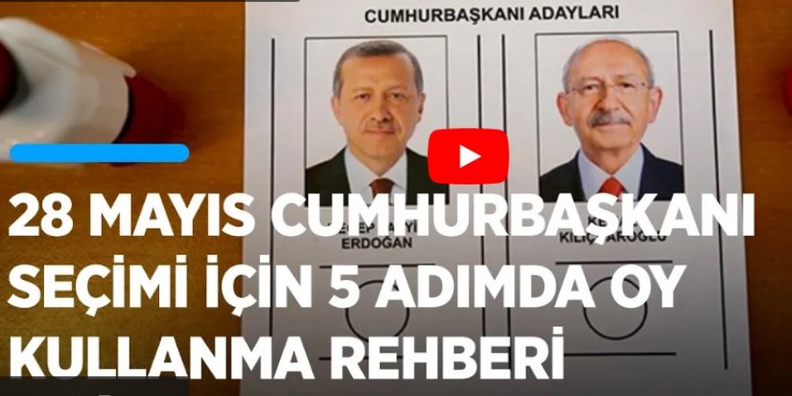 28 Mayıs Cumhurbaşkanı Seçimi için 5 adımda oy kullanma rehberi