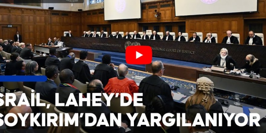 Güney Afrika'nın İsrail'e karşı Lahey'de açtığı tarihi ‘soykırım’ davası