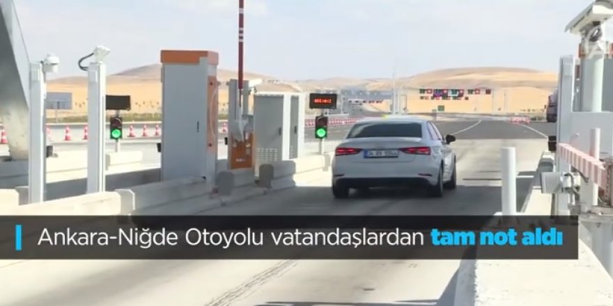 Ankara - Niğde Otoyolu vatandaşlardan tam not aldı